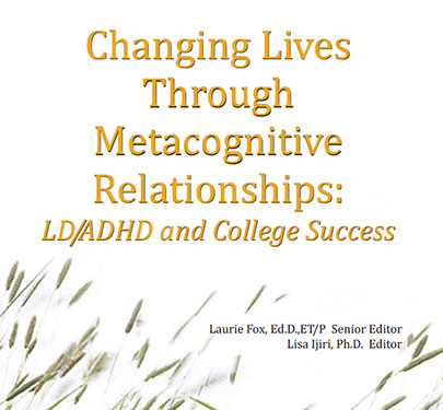 Changing Lives through Metacognitive Relationships: LD/ADHD and College Success