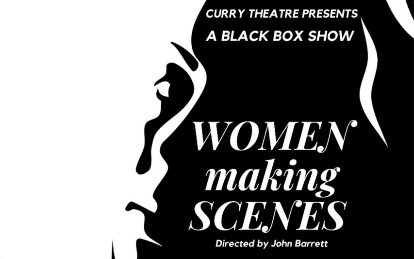 Curry Theatre Black Box Show: Women Making Scenes