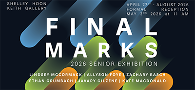 "Final Marks" Poster, the Graphic Design Senior Exhibition  April &ndash; August 2026 Reception/Celebration: Sunday, May 3, 2026, at 11:00 a.m